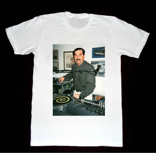 Dj Saddam Hussein T Shirt